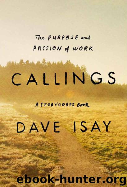 Callings: The Purpose and Passion of Work (A StoryCorps Book) by Dave Isay