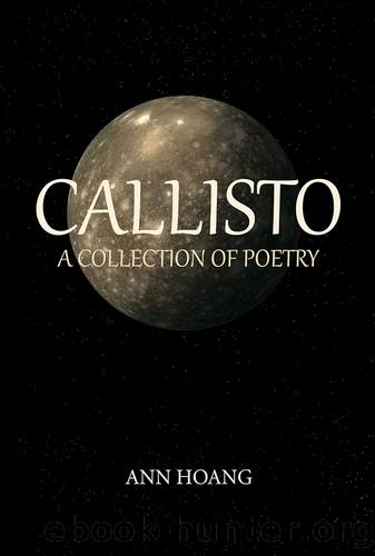 Callisto: a Collection of Poetry by Ann Hoang