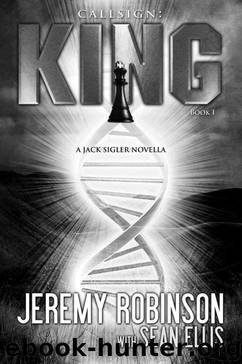 Callsign: King - Book I (A Jack Sigler - Chess Team Novella) by Robinson Jeremy; Ellis Sean