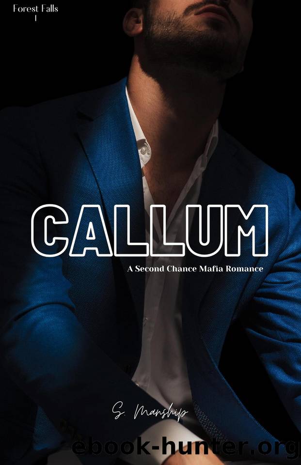 Callum: A Second Chance Mafia Romance (Forest Falls Book 1) by Manship S