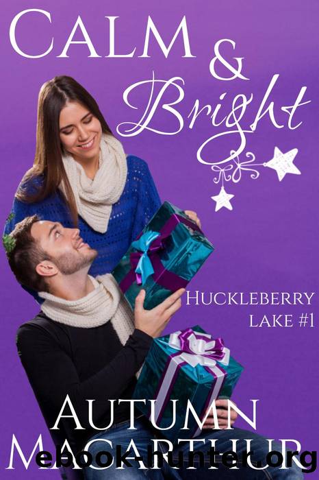 Calm & Bright: Huckleberry Lake, #1 by Autumn Macarthur