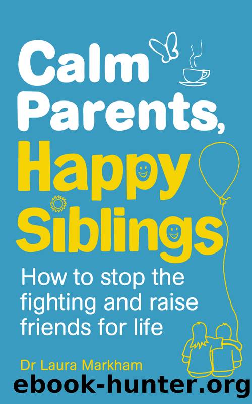 Calm Parents, Happy Siblings by Dr. Laura Markham