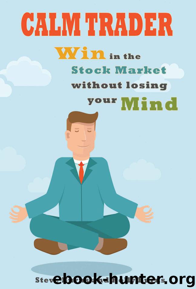Calm Trader: Win in the Stock Market without Losing Your Mind by Burns Steve & Burns Holly