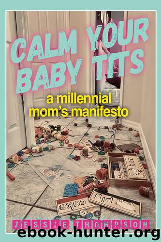 Calm Your Baby Tits by Jessie Thompson