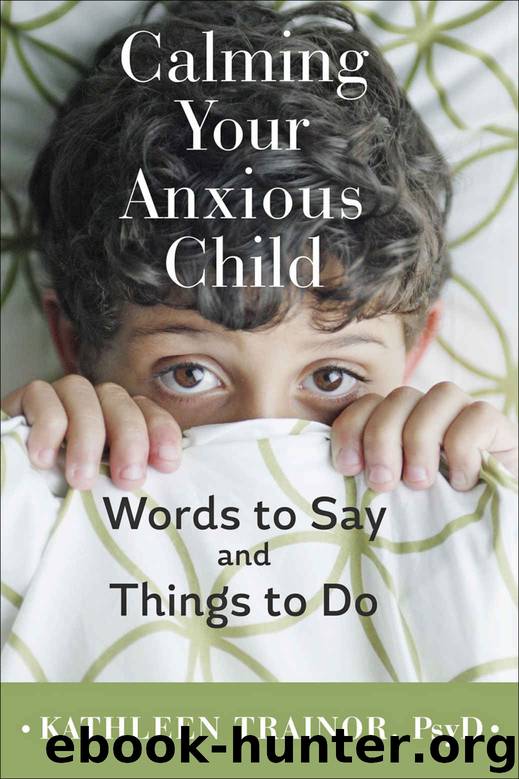 Calming Your Anxious Child by Kathleen Trainor