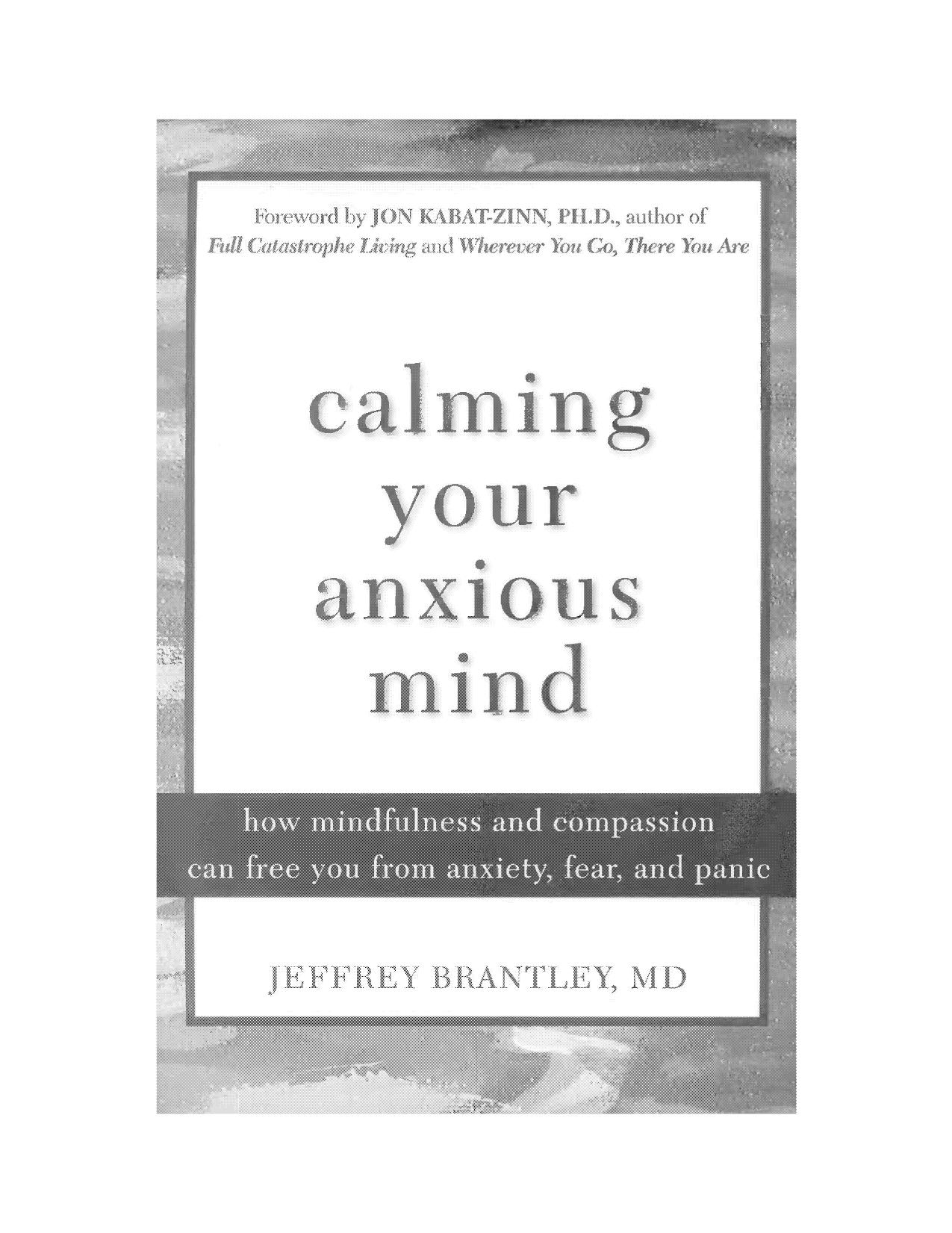 Calming Your Anxious Mind: How Mindfulness and Compassion Can Free You from Anxiety, Fear, and Panic (Repost) by Unknow