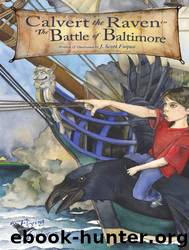 Calvert the Raven in the Battle of Baltimore: Flying Through History by Jonathon Scott Fuqua
