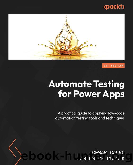Calvo C. Automate Testing for Power Apps. A practical guide...2023 by Unknown