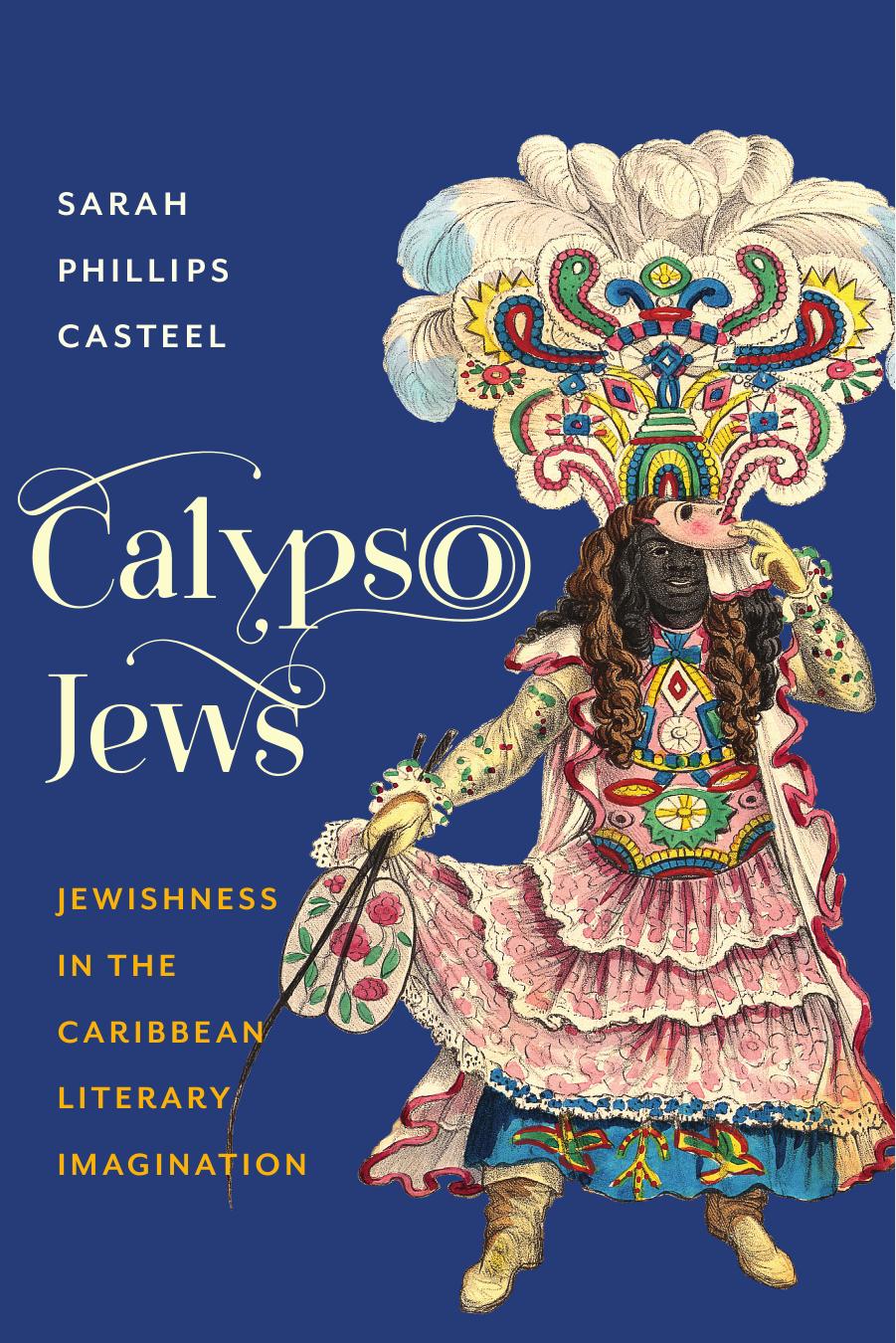 Calypso Jews: Jewishness in the Caribbean Literary Imagination by Unknow
