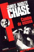 Cambio De Escena by James Hadley Chase