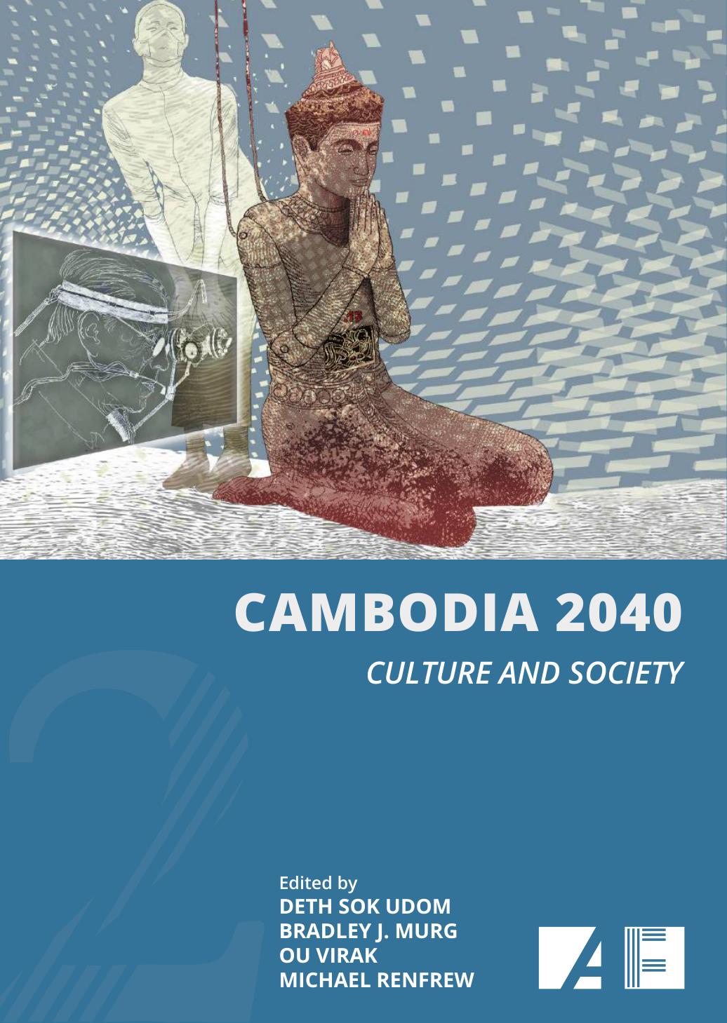 Cambodia 2040 Vol.2 - Culture and Society by DETH Sok Udom Bradley J. Murg OU Virak Michael Renfrew