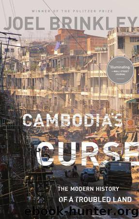 Cambodia's Curse: The Modern History of a Troubled Land by Joel Brinkley