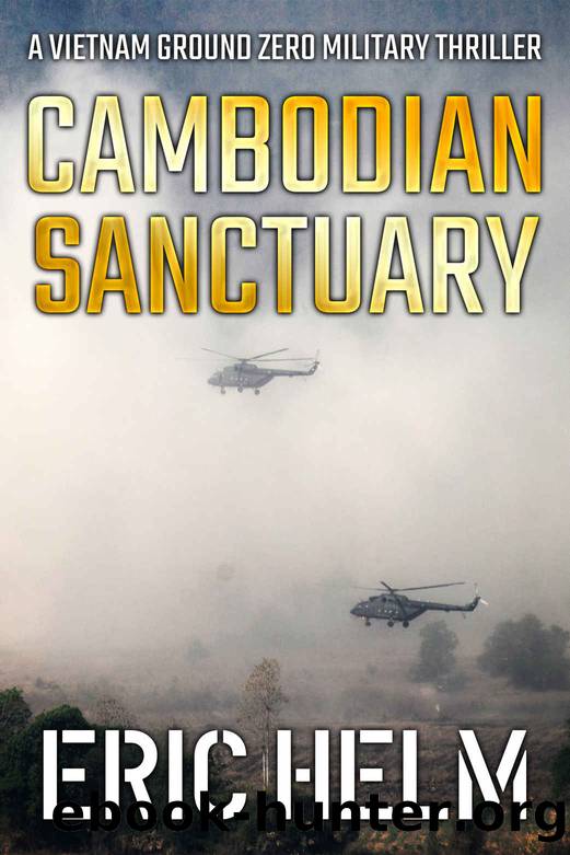 Cambodian Sanctuary (Vietnam Ground Zero Military Thrillers Book 17) by Eric Helm