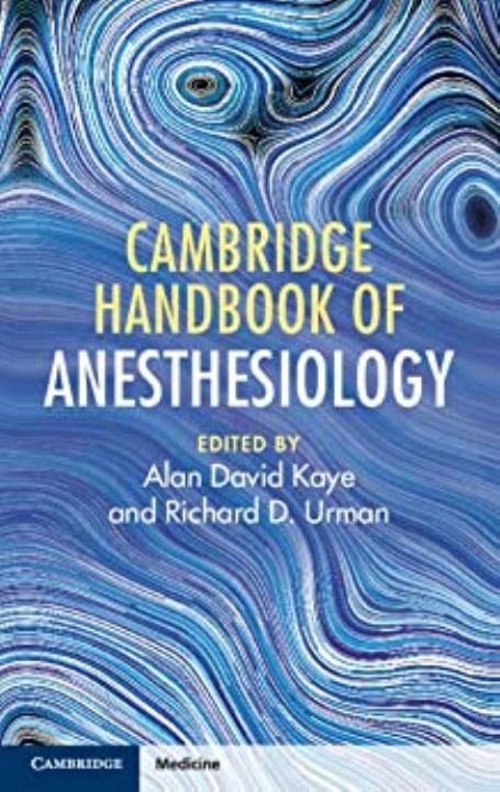 Cambridge Handbook of Anesthesiology by Alan David Kaye Richard D. Urman