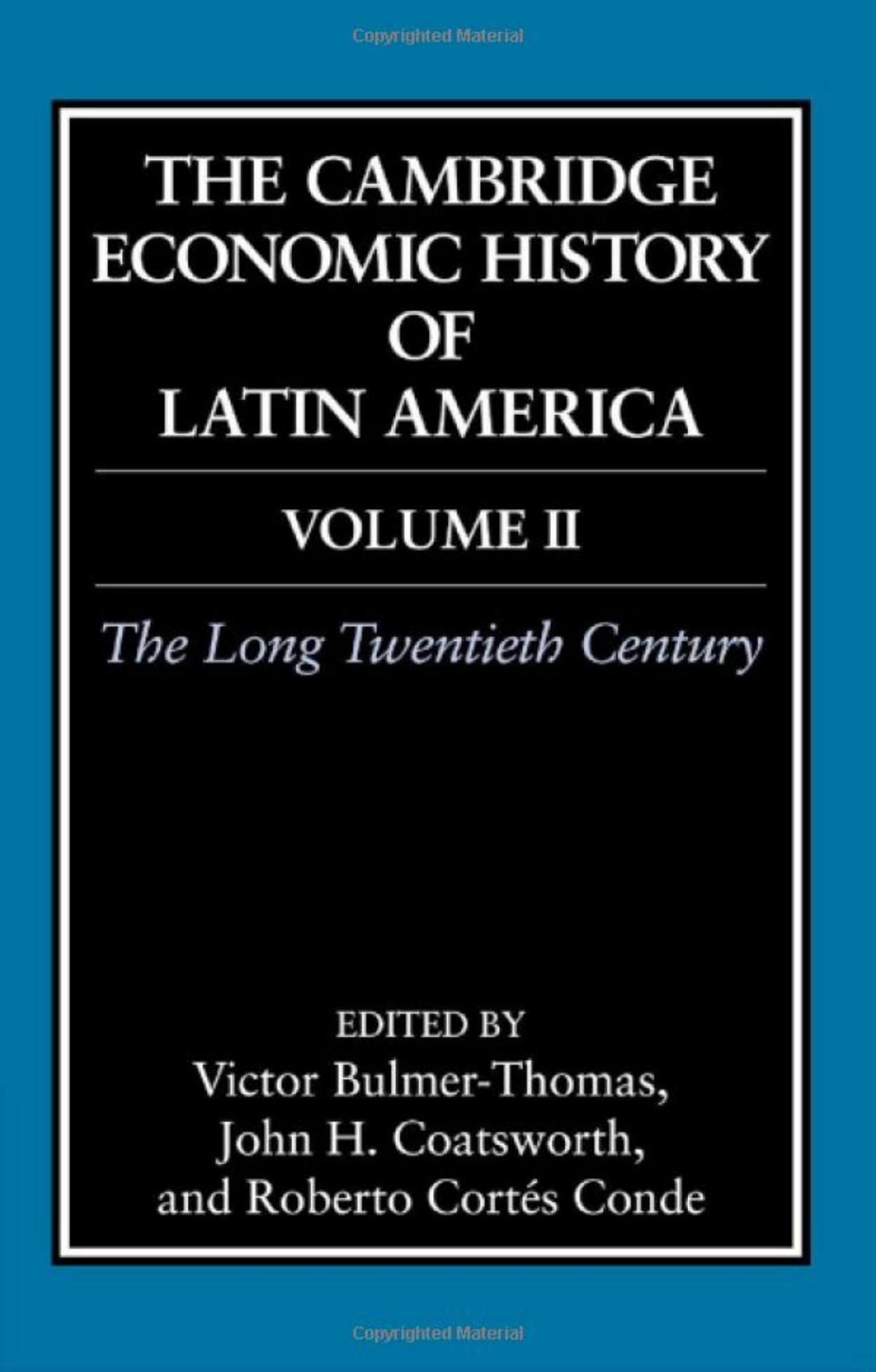 Cambridge History Economic of Latin America 2. The Long 20th c by Unknown
