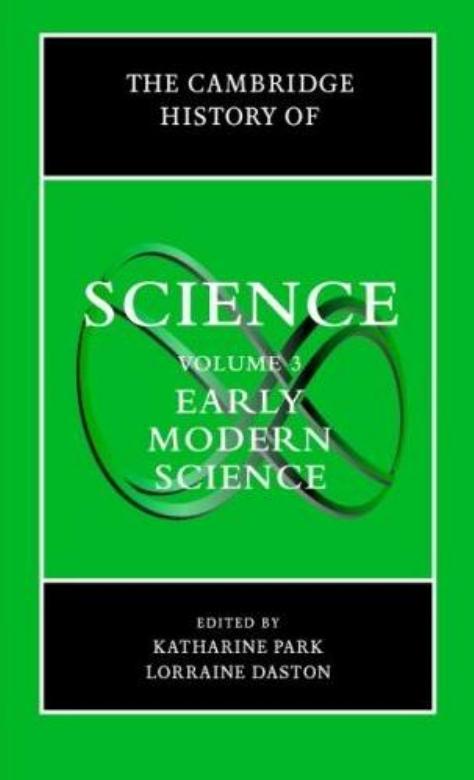 Cambridge History of Science. Early Modern Science by K Park & L Daston