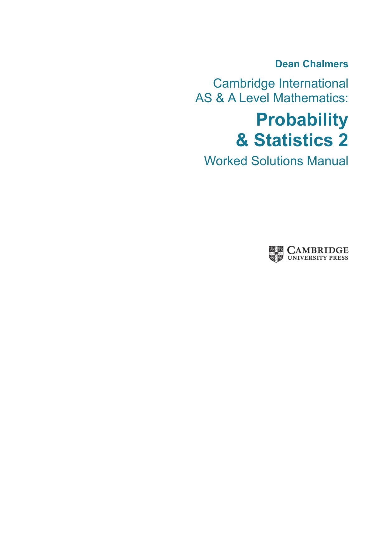 Cambridge International AS & A Level Mathematics Probability and Statistics 2 Worked Solutions Manual with Cambridge Elevate Edition by Dean Chalmers