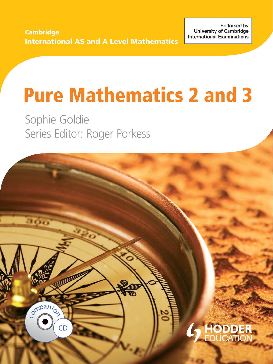 Cambridge International AS and A Level Mathematics Pure Mathematics 2 and 3 by Roger Porkess Sophie Goldie
