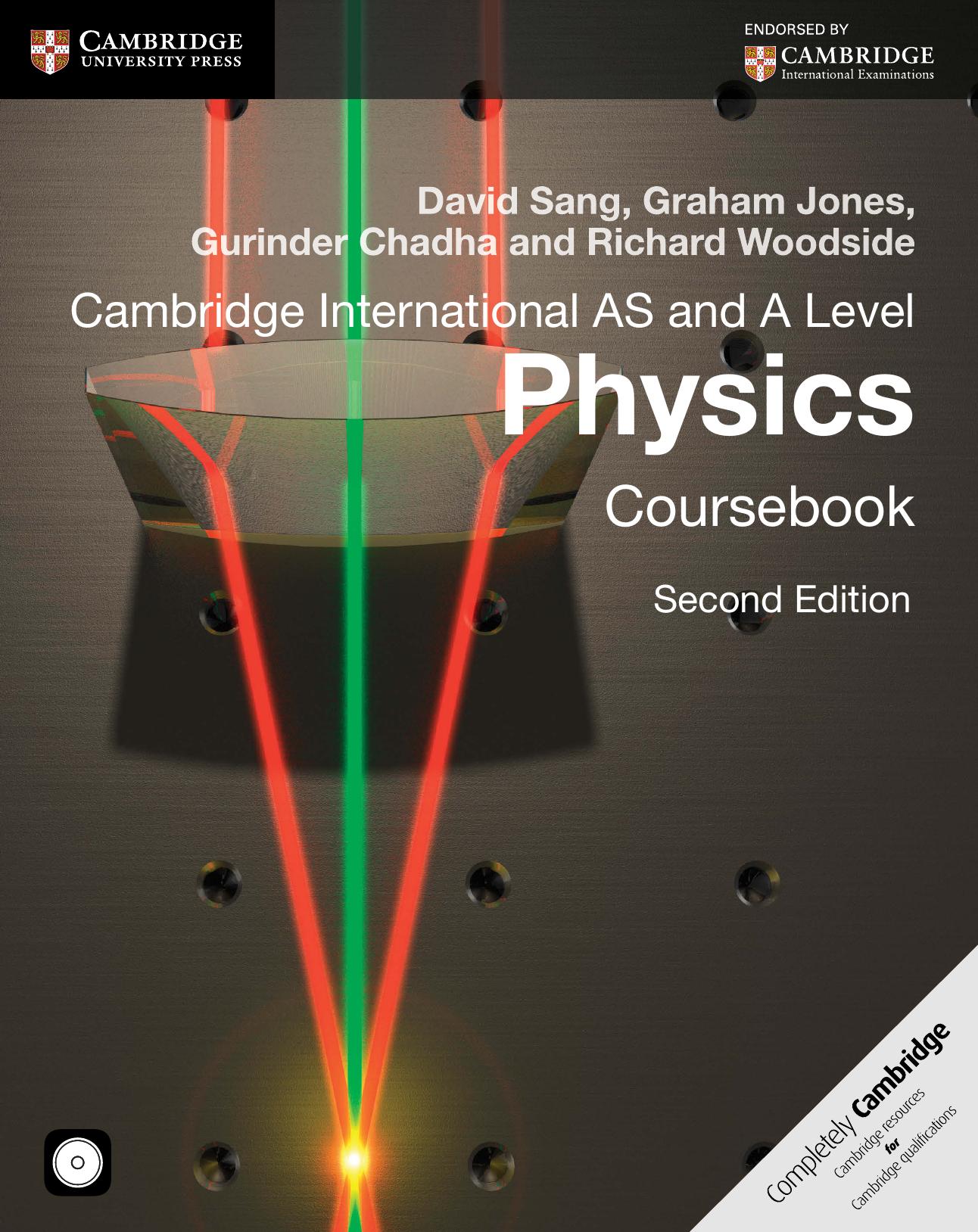 Cambridge International AS and A Level: Physics Coursebook: Second Edition by David Sang Graham Jones Gurinder Chadha and Richard Woodside