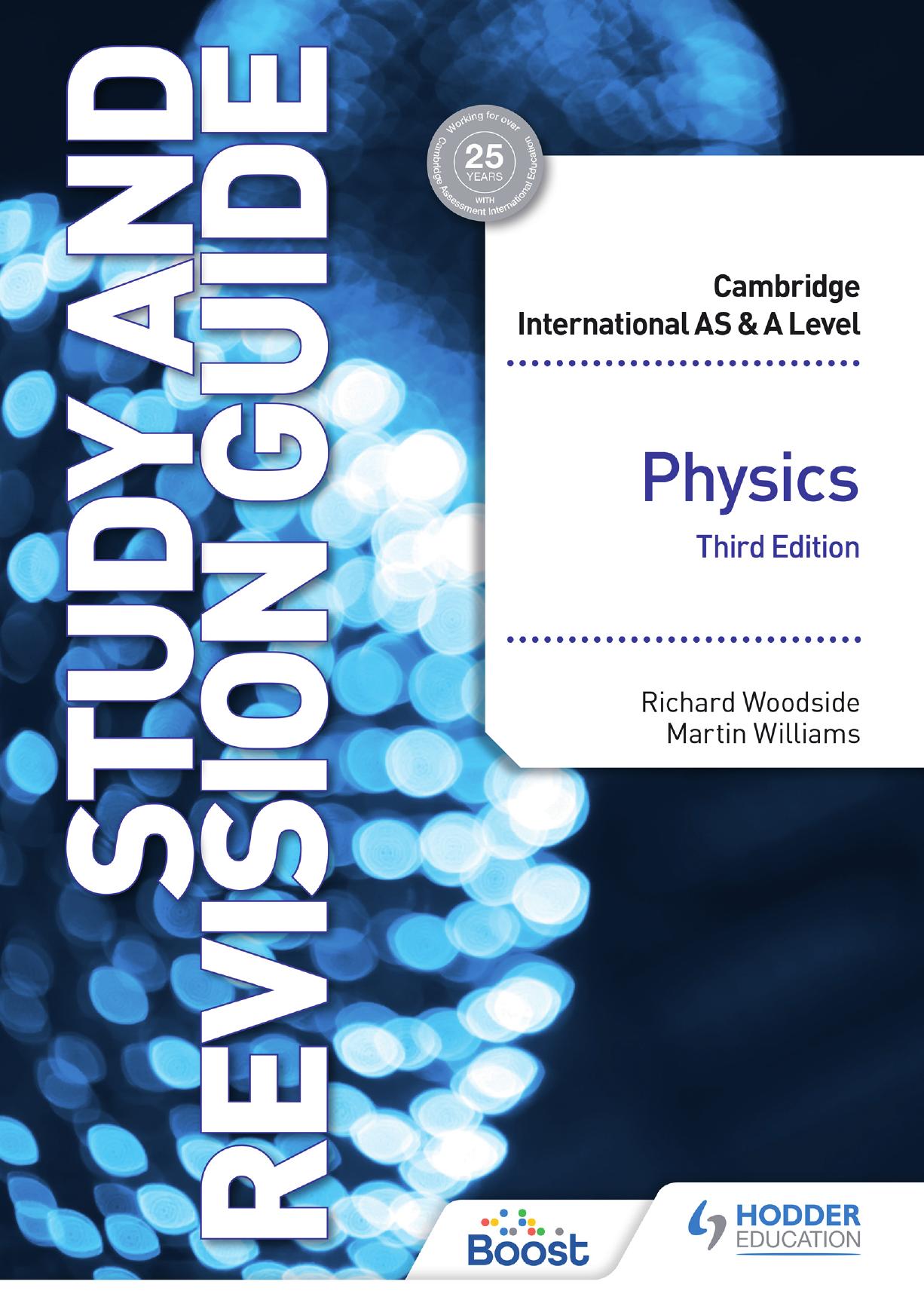Cambridge International AS/A Level Physics Study and Revision Guide by Richard Woodside and Martin Williams