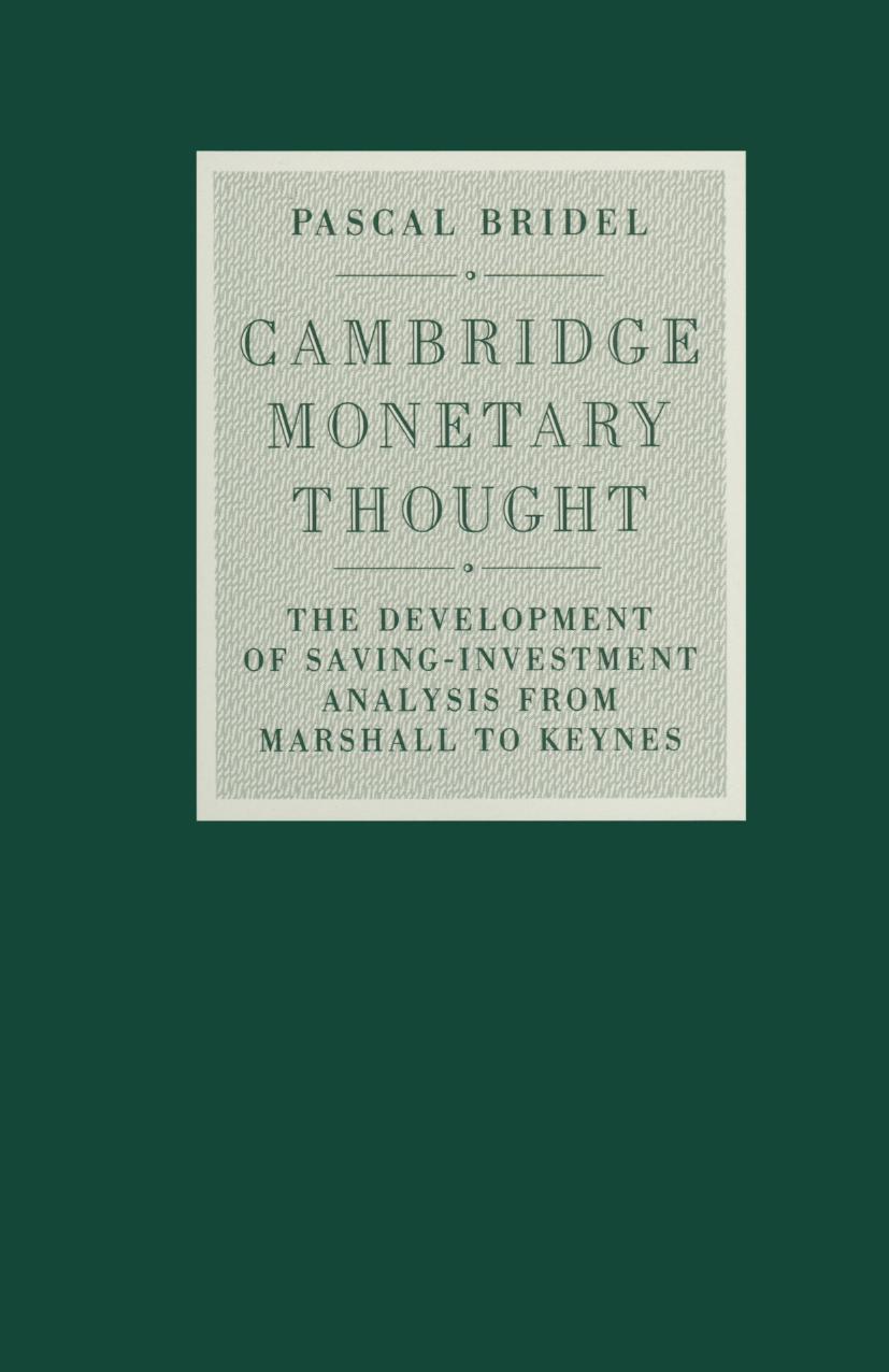 Cambridge Monetary Thought: Development of Saving-Investment Analysis from Marshall to Keynes by Pascal Bridel (auth.)