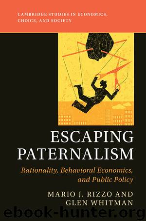 Cambridge Studies in Economics, Choice, and Society: Escaping Paternalism by Rizzo Mario J. & Whitman Glen