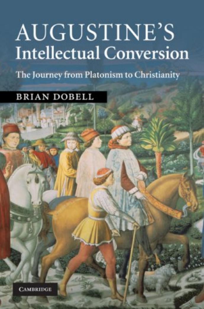 Cambridge University Press Augustine's Intellectual Conversion, The Journey from Platonism to Christianity (2009) by Unknown