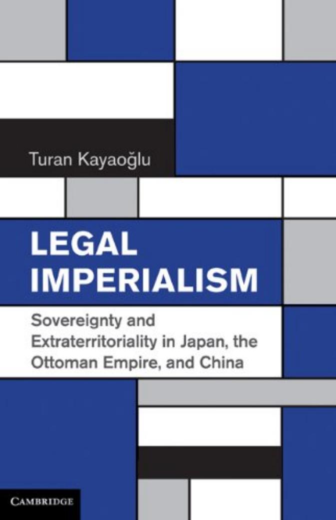 Cambridge University Press Legal Imperialism, Sovereignty and Extraterritoriality in Japan the Ottoman Empire and China (2010) by Unknown