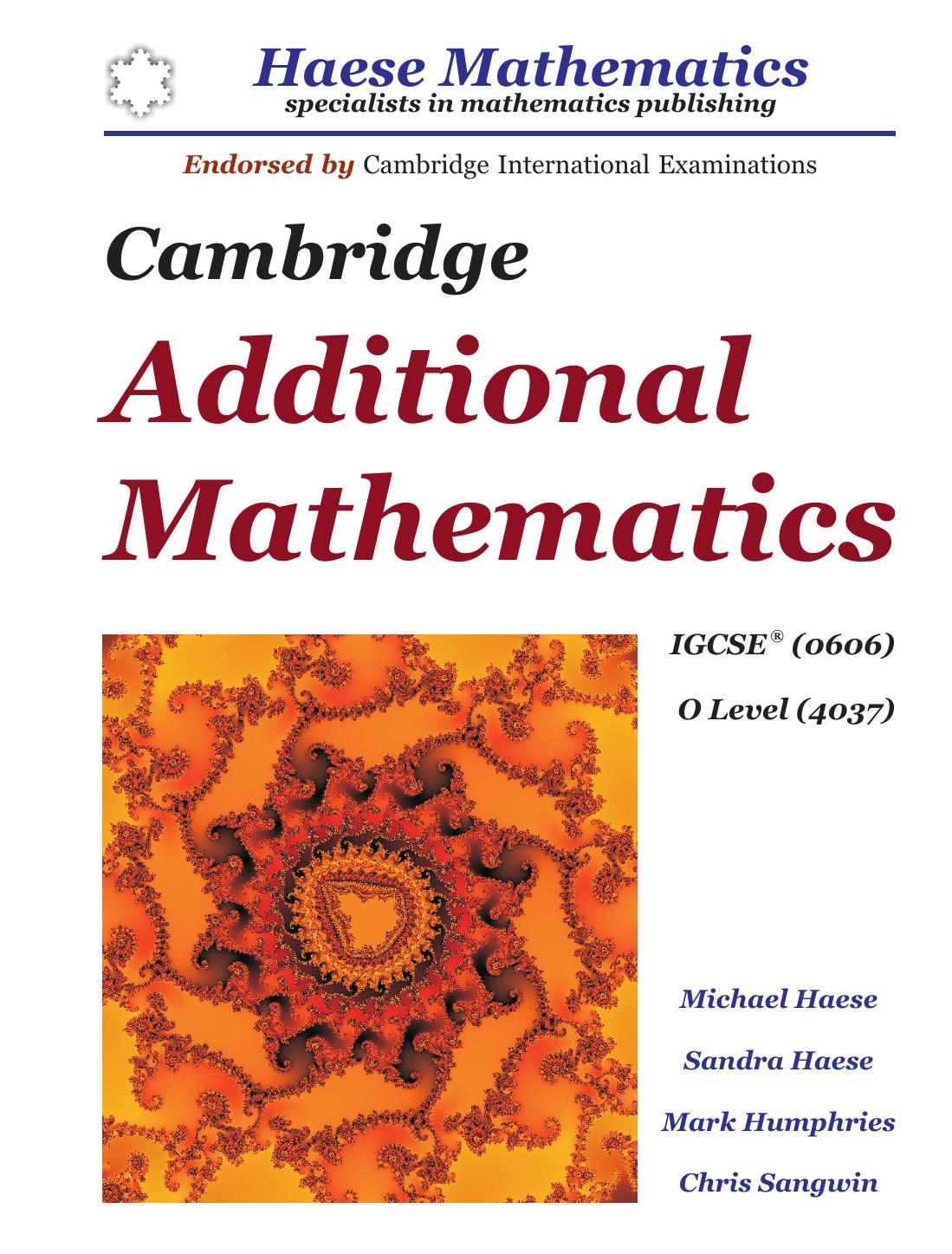 Cambridge additional mathematics IGCSE (0606) : O level (4037) by Michael Haese; Sandra Haese; Mark Humphries; Chris Sangwin