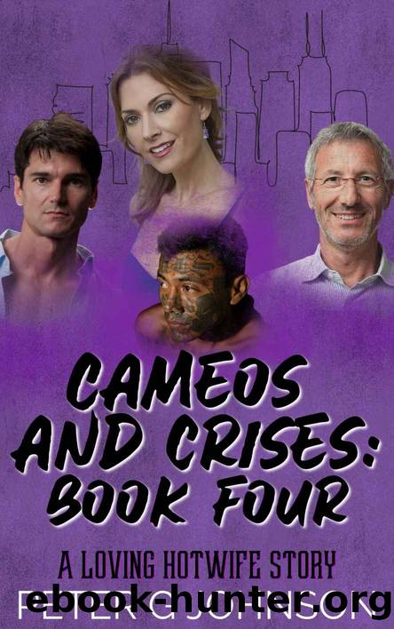 Cameos & Crises Book 4: A Loving Hotwife Story by Johnson Peter G