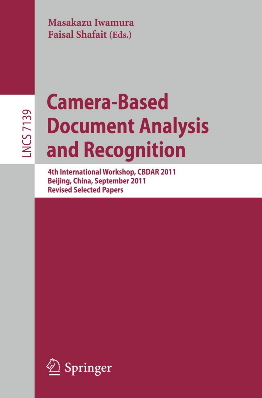 Camera-Based Document Analysis and Recognition: 4th International Workshop, CBDAR 2011, Beijing, China, September 22, 2011, Revised Selected Papers by Thotreingam Kasar Angarai G. Ramakrishnan (auth.) Masakazu Iwamura Faisal Shafait (eds.)
