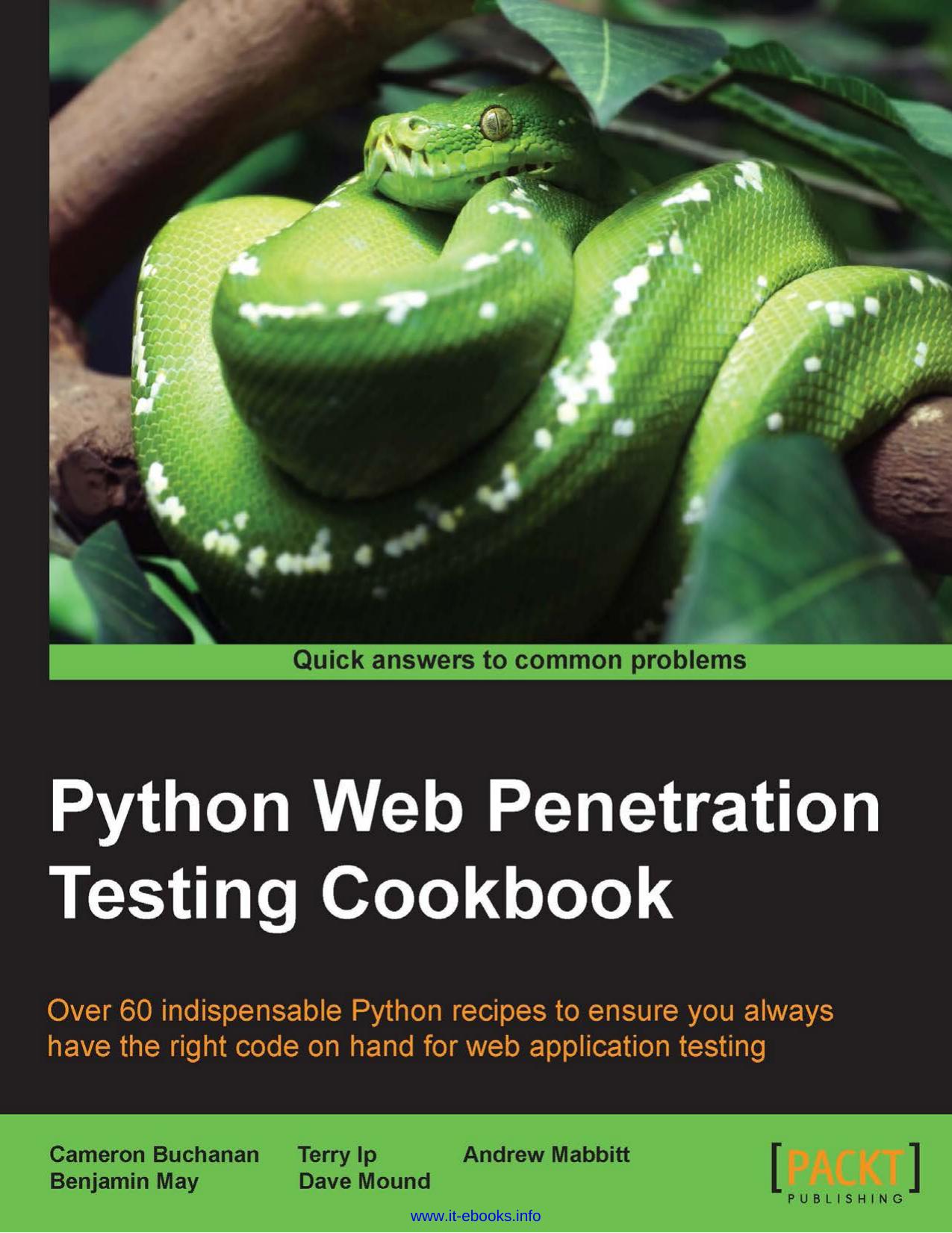 Cameron Buchanan Python Web Penetration Testing Cookbook Over 60 indispensable Python recipes to ensure you always have the right code on hand for web application testing by Unknown