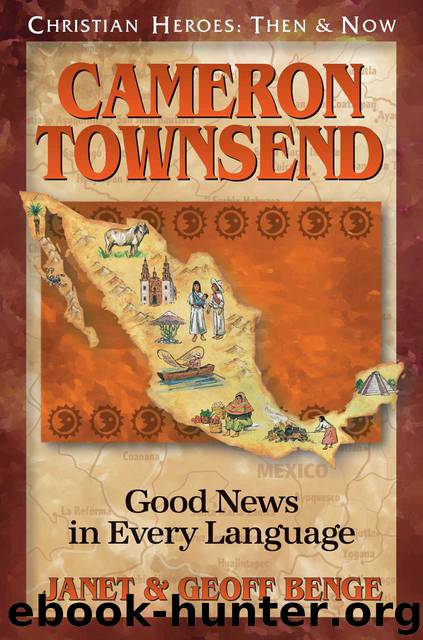 Cameron Townsend: Good News in Every Language by Janet Benge & Geoff Benge