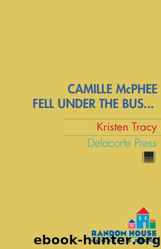 Camille McPhee Fell Under the Bus ... by Kristen Tracy