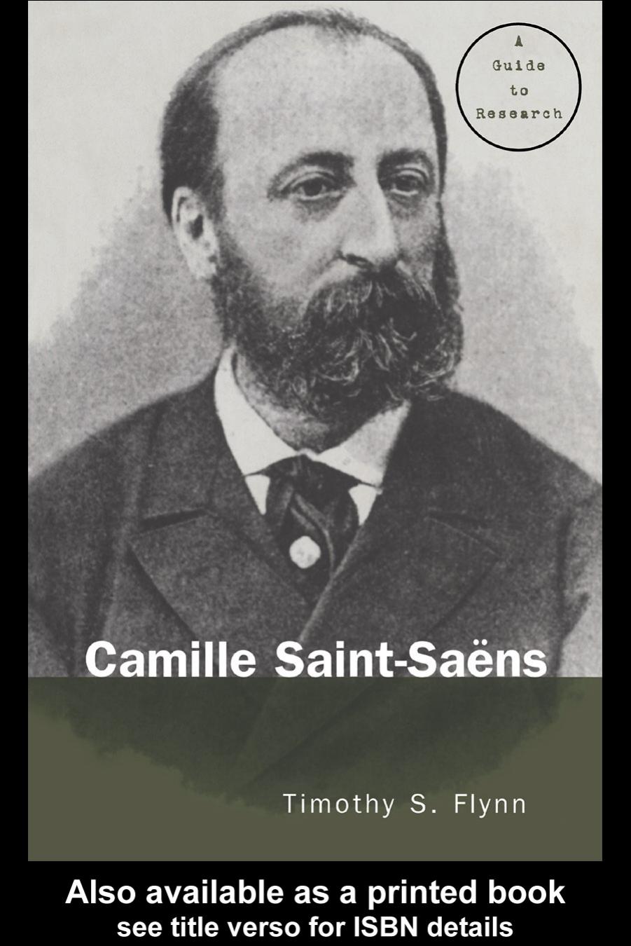 Camille Saint-Saens: A Guide to Research (Routledge Musical Bibliographies) by Timothy Flynn