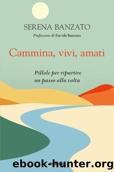 Cammina, vivi, amati by Serena Banzato