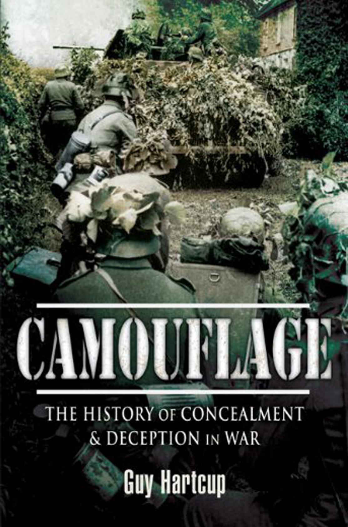 Camouflage: The History of Concealment and Deception in War by Guy Hartcup