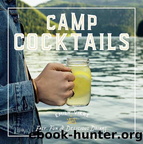 Camp Cocktails by Emily Vikre