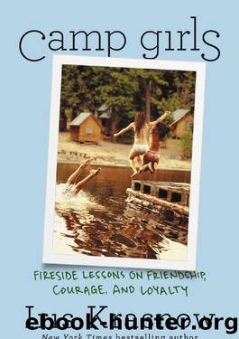 Camp Girls: Fireside Lessons on Friendship, Courage, and Loyalty by Iris Krasnow