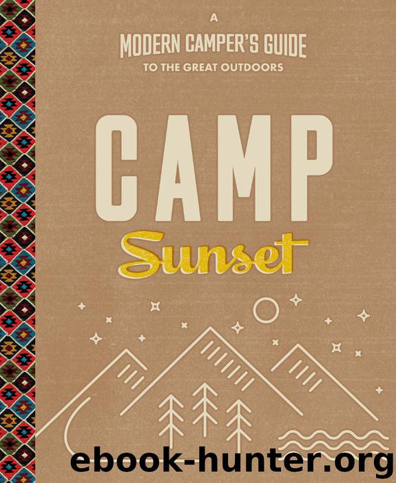 Camp Sunset: A Modern Camper’s Guide to the Great Outdoors by The Editors of Sunset