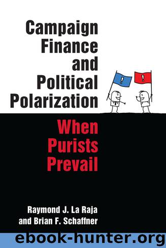Campaign Finance and Political Polarization: When Purists Prevail by La Raja Raymond J. & Schaffner Brian F