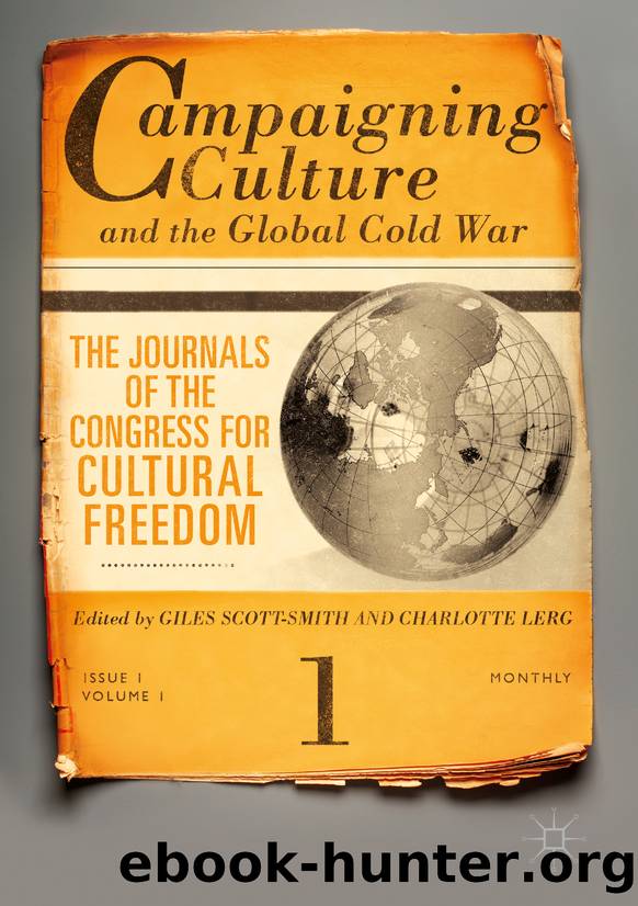 Campaigning Culture and the Global Cold War by Giles Scott-Smith & Charlotte A. Lerg