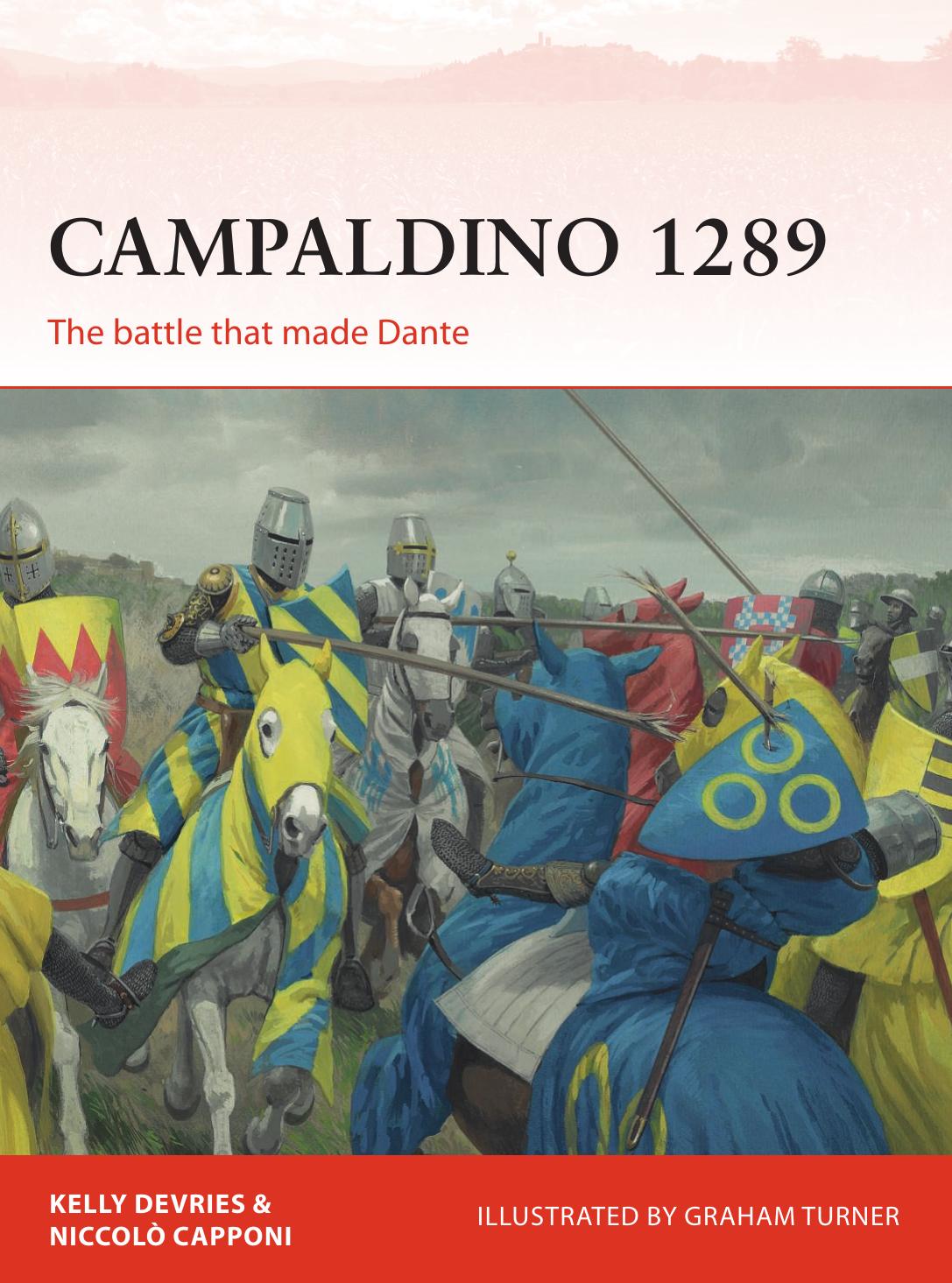 Campaldino 1289: The battle that made Dante by Kelly DeVries