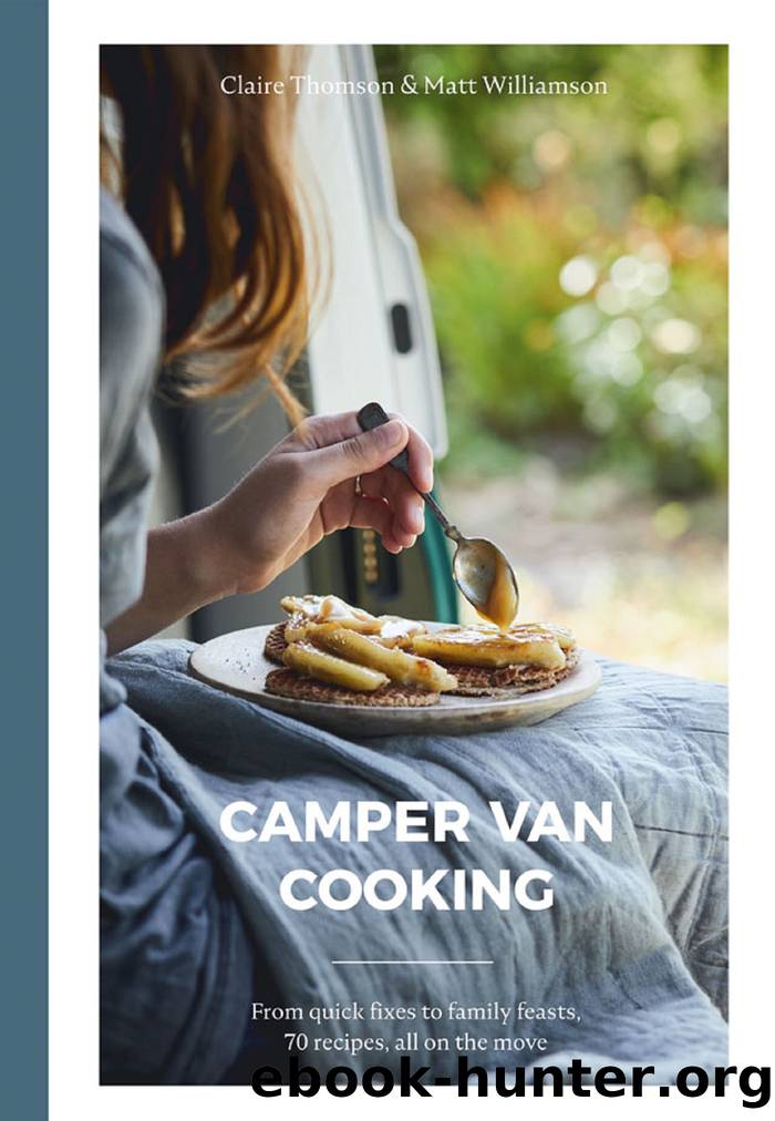 Camper Van Cooking by Thomson Claire; Williamson Matt; & Matt Williamson