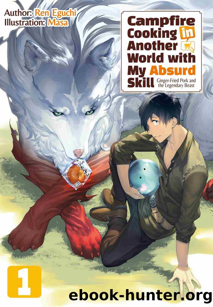 Campfire Cooking in Another World with My Absurd Skill: Volume 1 by Campfire Cooking in Another World & My Absurd Skill 01 (epub)