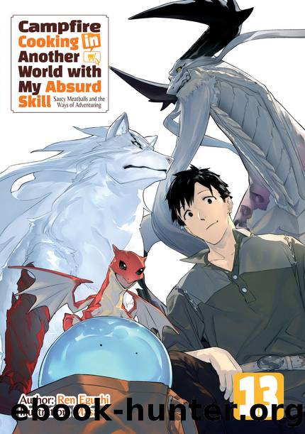 Campfire Cooking in Another World with My Absurd Skill: Volume 13 [Parts 1 to 4] by Ren Eguchi
