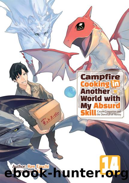 Campfire Cooking in Another World with My Absurd Skill: Volume 14 [Parts 1 to 8] by Ren Eguchi