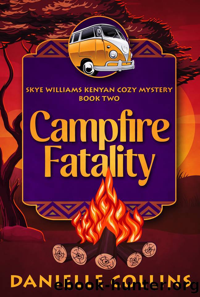 Campfire Fatality (Skye Williams Kenyan Cozy Mystery Book 2) by Danielle Collins