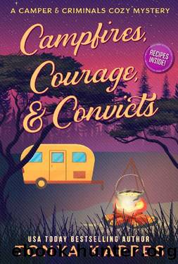 Campfires, Courage, & Convicts (A Camper & Criminals Cozy Mystery Series Book 27) by Tonya Kappes