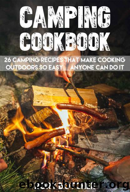 Camping Cookbook: 26 Camping Recipes That Make Cooking Outdoors So Easy... Anyone Can Do It (Rory's Meat Kitchen) by Rory Botcher